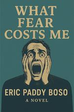What Fear Costs Me