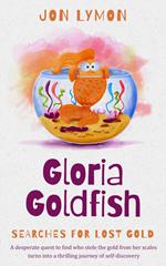 Gloria Goldfish Searches For Lost Gold