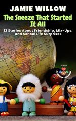 The Sneeze That Started It All: 12 Stories About Friendship, Mix-Ups, and School Life Surprises