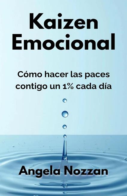 Kaizen Emocional. Cómo hacer las paces contigo un 1% cada día
