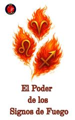 El Poder de los Signos de Fuego