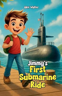 Jimmy's First Submarine Ride - Alex Walter - cover