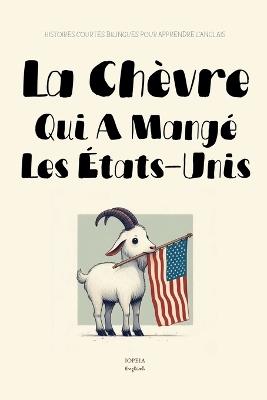 La Chèvre Qui A Mangé les États-Unis: Histoires Courtes Bilingues Pour Apprendre l'Anglais - Iopeia English - cover