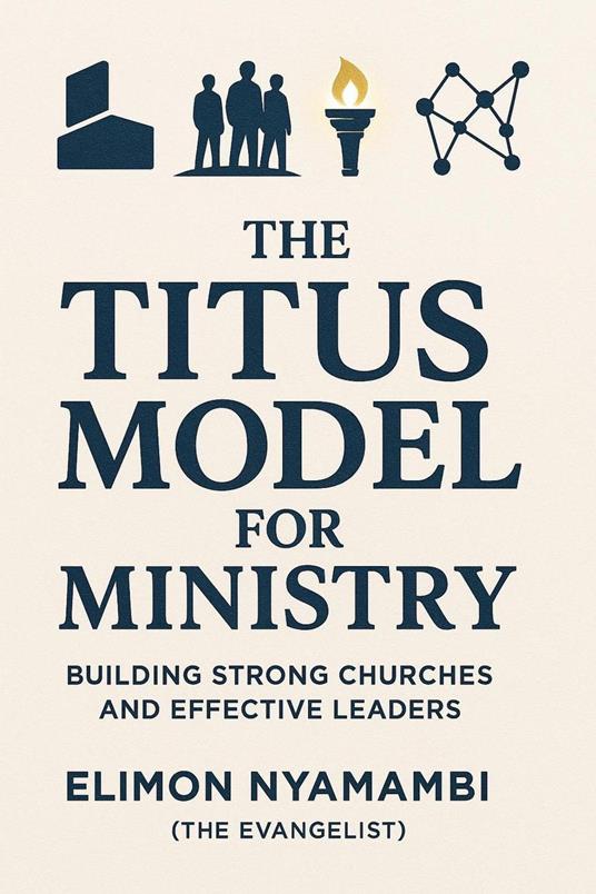 The Titus Model for Ministry: Building Strong Churches and Effective Leaders