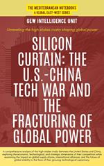Silicon Curtain: The U.S.-China Tech War And The Fracturing Of Global Power