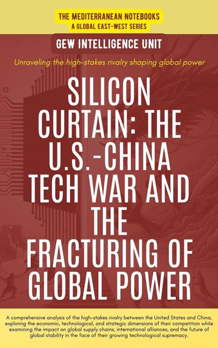 Silicon Curtain: The U.S.-China Tech War And The Fracturing Of Global Power