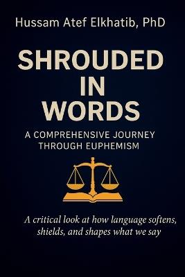 Shrouded in Words: A Comprehensive Journey through Euphemism - Hussam Atef Elkhatib - cover