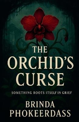 The Orchid's Curse - Brinda Phokeerdass - cover