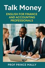 Talk Money: English for Finance and Accounting Professionals