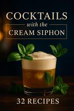 Cocktails with the Cream Siphon