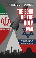 The Echo of the Holy War: From the Valley of Prophets to the Missiles of Tehran