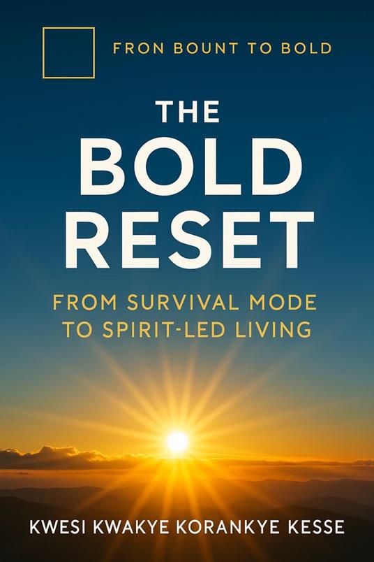 The Bold Reset: From Survival Mode to Spirit-Led Living