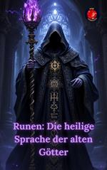 Runen: Die heilige Sprache der alten Götter