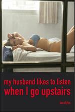 My Husband Likes to Listen When I Go Upstairs