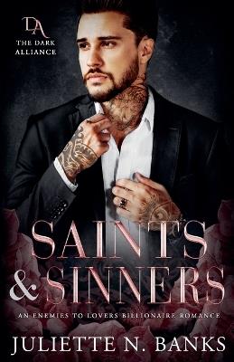 Saints &amp; Sinners - An Enemies to Lovers Billionaire Romance - Juliette N Banks - cover
