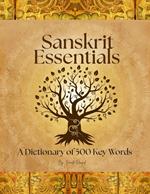 Sanskrit Essentials : A Dictionary of 500 Key Words