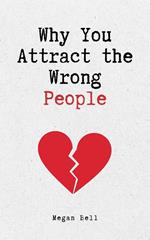 Why You Attract the Wrong People