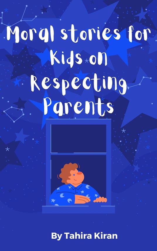 Moral stories for Kids on Respecting Parents - Tahira kiran - ebook