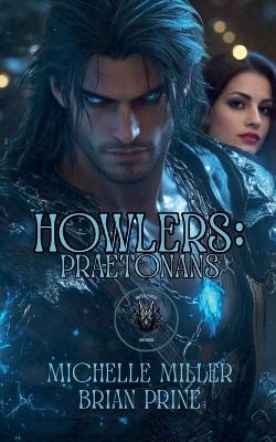 Howlers Praetonans - Michelle Miller,Brian Prine - cover