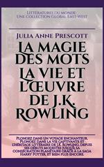La magie des mots: La vie et l'œuvre de J.K. Rowling