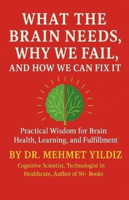 What the Brain Needs, Why We Fail, and How We Can Fix It - Yildiz - cover