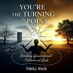 You're the Turning Point Breaking Generational Patterns of Lack