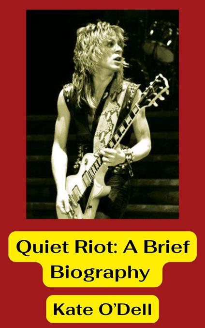 Quiet Riot: A Brief Biography