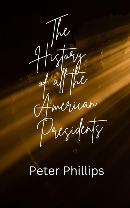 The History of American Presidents