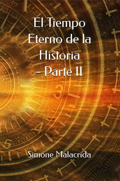 El Tiempo Eterno de la Historia - Parte II - Simone Malacrida - ebook