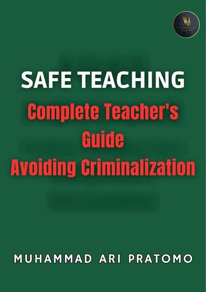SAFE TEACHING Complete Teacher's Guide Avoiding Criminalization
