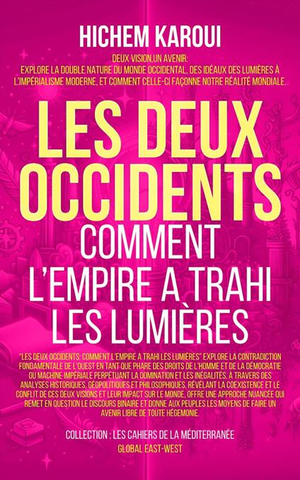 Les deux occidents: Comment L’Empire A Trahi Les Lumières