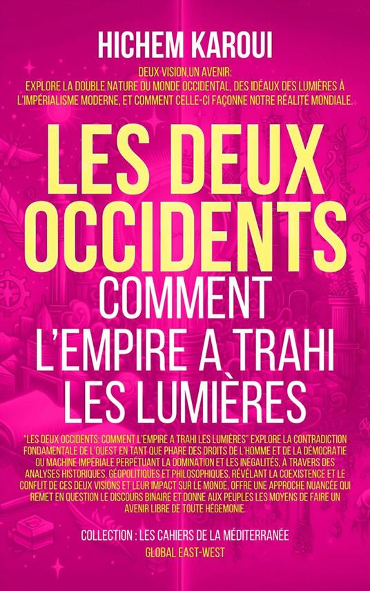 Les deux occidents: Comment L’Empire A Trahi Les Lumières