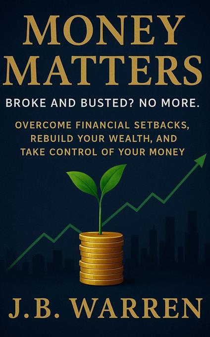 Money Matters: Broke and Busted? No More