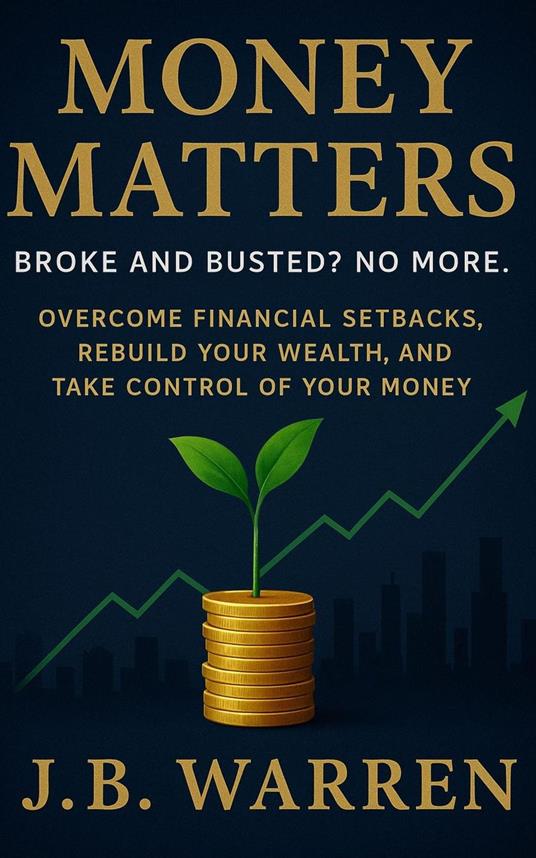 Money Matters: Broke and Busted? No More