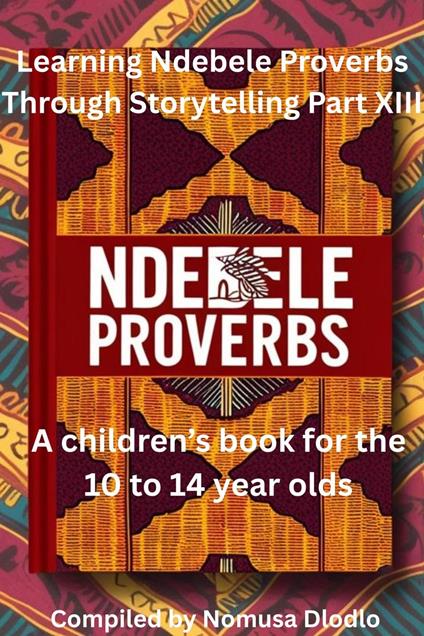 Learning Ndebele Proverbs Through Storytelling Part XIII
