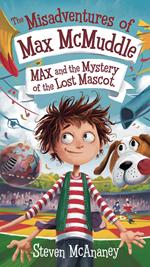 The Misadventures of Max McMuddle: Max and the Mystery of the Lost Mascot