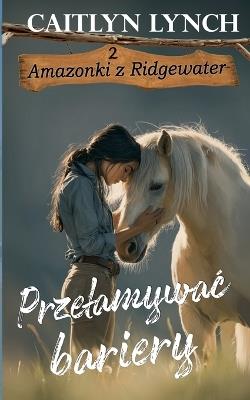 Przelamywac bariery - Caitlyn Lynch - cover