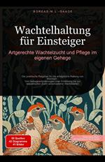 Wachtelhaltung für Einsteiger: Artgerechte Wachtelzucht und Pflege im eigenen Gehege