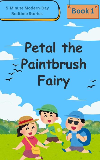 5-Minute Modern-Day Bedtime Stories Book 1 Petal the Paintbrush Fairy - Tahira kiran - ebook