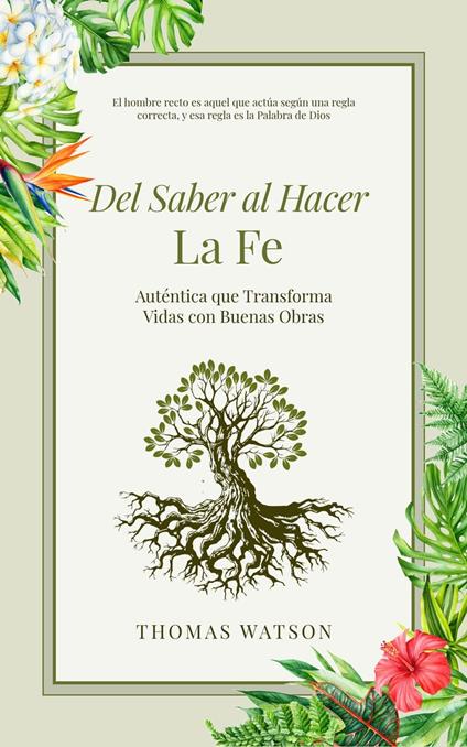 Del Saber al Hacer La Fe Auténtica que Transforma Vidas con Buenas Obras