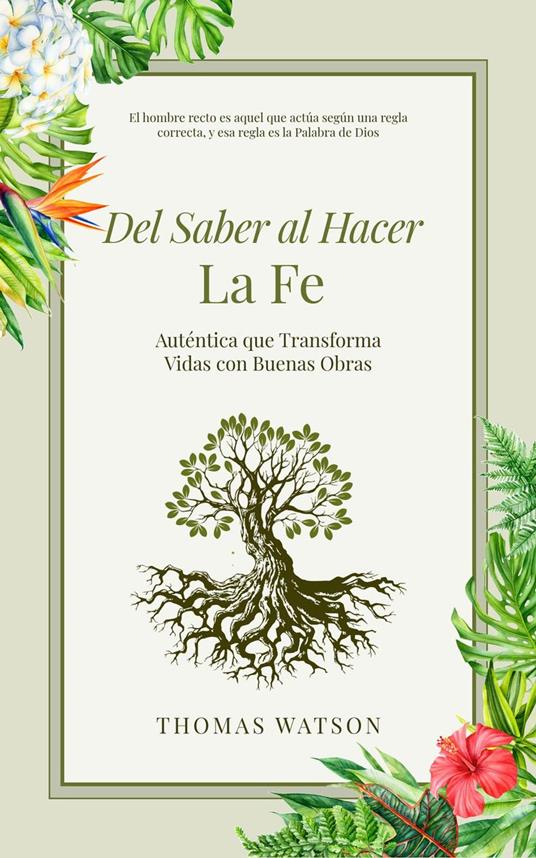Del Saber al Hacer La Fe Auténtica que Transforma Vidas con Buenas Obras