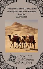 Arabian Camel Caravans Transportation in Ancient Arabia