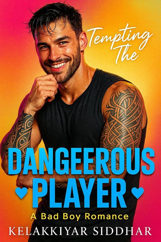 Tempting the Dangerous Player: A Bad Boy Romance