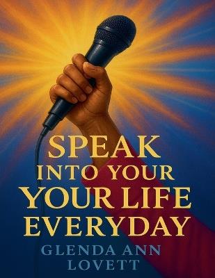 Speak Into Your Life Everyday - Glenda Lovett - cover