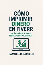 Cómo Imprimir Dinero en Fiverr – Guía práctica para freelancers modernos