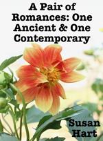 A Pair of Romances: One Ancient & One Contemporary