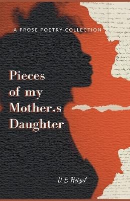 Pieces of my Mother's Daughter - U B Heizal - cover