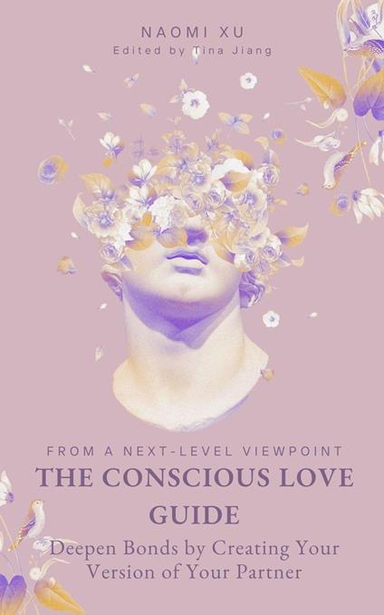 The Conscious Love Guide: Deepen Bonds by Creating Your Version of Your Partner