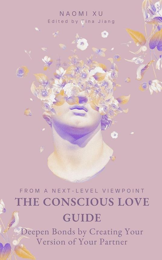 The Conscious Love Guide: Deepen Bonds by Creating Your Version of Your Partner