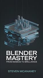 Blender Mastery From Basics to Brilliance